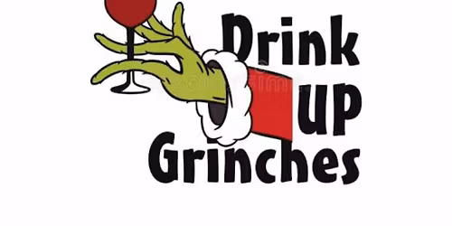 Drink up Grinches