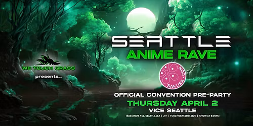 #WeTouchGrass presents: Seattle Anime Rave \/\/ Sakura Con Official Pre-Party