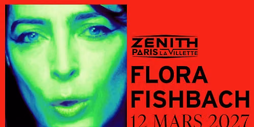 FLORA FISHBACH \u00b7 Zenith Paris La Villette \u00b7 12 mars 2027