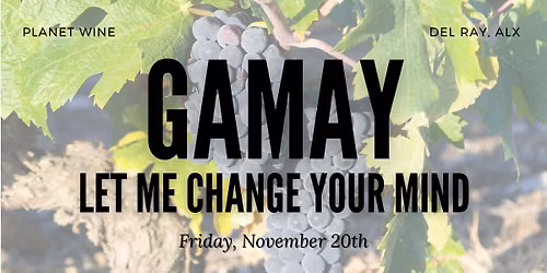 Gamay: Let Me Change Your Mind