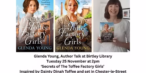Glenda Young: Secrets of the Toffee Factory Girls, Birtley Library, Tuesday 25 November at 2pm