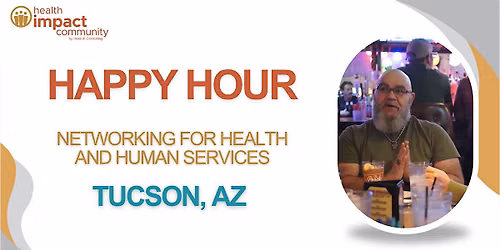 Health Impact Community TUCSON Happy Hour Networking Event