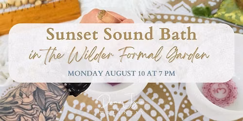August Sunset Sound Bath in Wilder Garden
