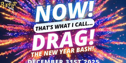 NOW! That's What I Call...DRAG! The New Year Bash! Norwich!