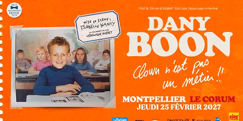 DANY BOON \u2022 MONTPELLIER \u2022 LE CORUM \u2022 25 F\u00c9VRIER 2027