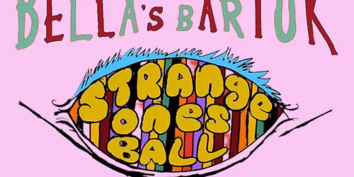 Bella's Bartok: Strange Ones Ball
