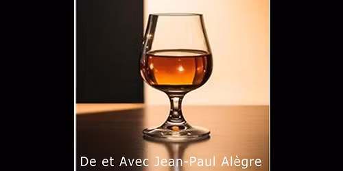 Performance\/Th\u00e9\u00e2tre "Un petit verre d'eau de vie" de Jean-Paul Al\u00e8gre