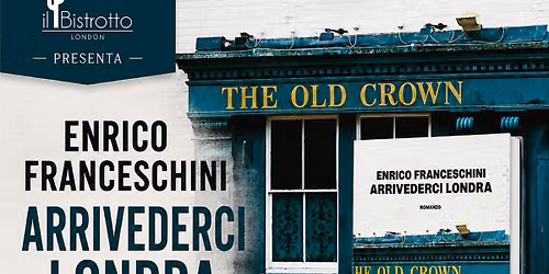 A cena con l'Autore - Enrico Franceschini presenta "Arrivederci Londra".