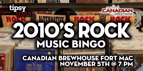 Fort McMurray: Canadian Brewhouse - 2010's Rock Music Bingo - Nov 5, 7pm