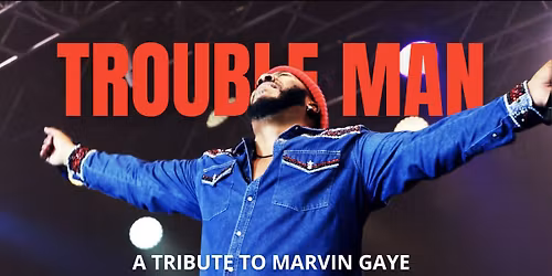 Trouble Man - A Tribute to Marvin Gaye