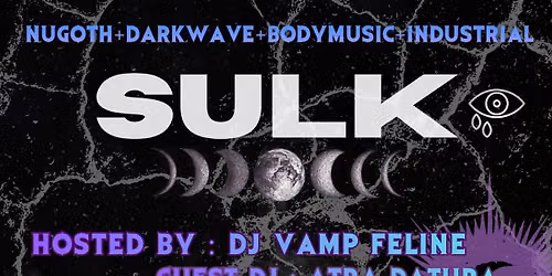 SULK: Nu Goth + Darkwave + EBM + Industrial, Hosted by Vamp Feline with guest Atra Datura