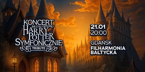 KONCERT MUZYKA FILMOWA HARRY POTTER SYMFONICZNIE TRIBUTE GDA\u0143SK 21.01