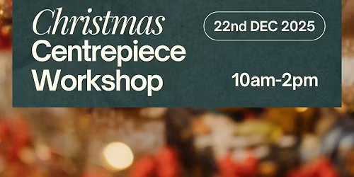 Christmas Centrepiece Workshop December 2025
