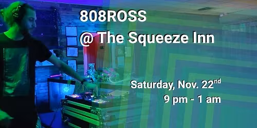 808ROSS @ The Squeeze Inn