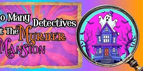Too Many Detectives at the M**der Mansion