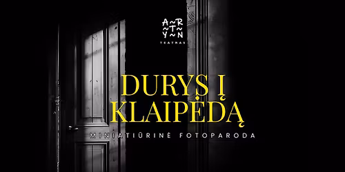 Miniati\u016brin\u0117 fotoparoda "Durys \u012f Klaip\u0117d\u0105" | Men\u0173 festivalis "Miesto \u0161nab\u017edesiai"