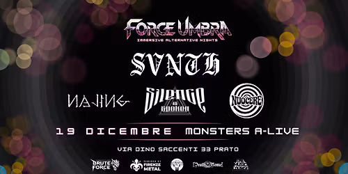 FORCE UMBRA \u26e7 SVNTH + Silence Is Spoken + Guests @ Monsters A-Live Prato