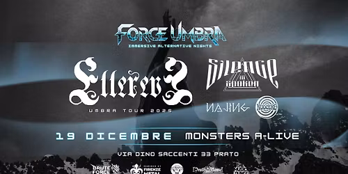 FORCE UMBRA \u26e7 Ellereve + Silence Is Spoken + Guests @ Monsters A-Live Prato