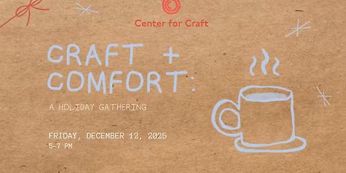 Craft + Comfort: A Holiday Gathering