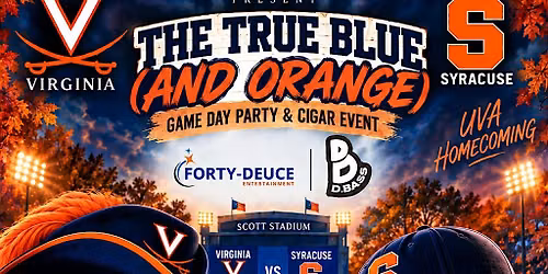 UVA HOMECOMING: TRUE BLUE (AND ORANGE) GAME DAY PARTY & CIGAR EVENT
