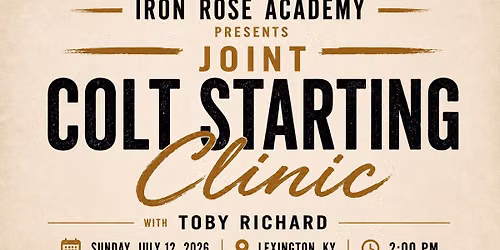 Joint Colt Starting Clinic with Iron Rose Academy