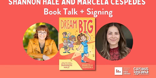 Shannon Hale and Marcela Cespedes: Dream Big