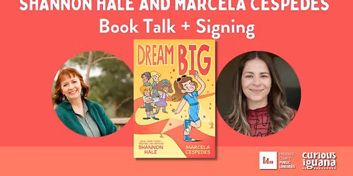Shannon Hale and Marcela Cespedes: Dream Big