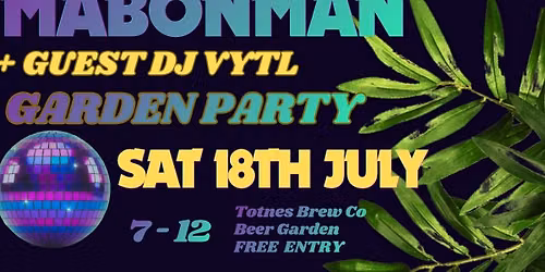 FREE GARDEN PARTY  - MABONMAN plus guest dj -  VYTL
