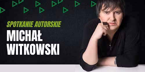 Micha\u0142 Witkowski | Spotkanie autorskie
