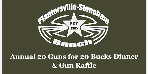 Plantersville-Stoneham Bunch-20 Guns For 20 Bucks Gun Raffle