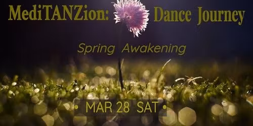 MediTANZion: Dance Journey \u2022 Spring Awakening \u2022