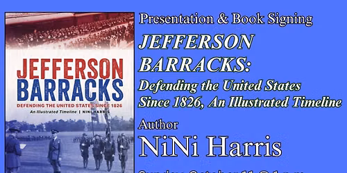 NiNi Harris | Jefferson Barracks: Defending the United States Since 1826, An Illustrated Timeline