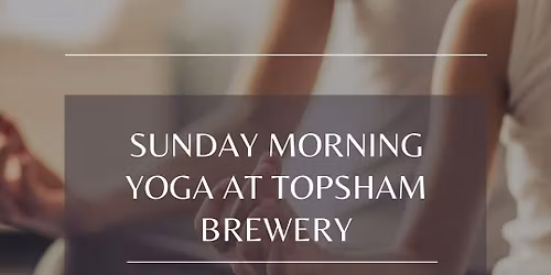 Sunday morning yoga at Topsham Brewery!