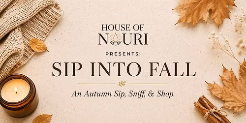 House of Nouri Presents: Sip Into Fall