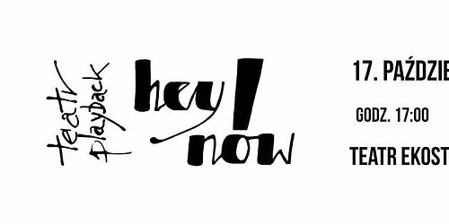 Twoja historia ma znaczenie | Teatr Playback HeyNow | Opole