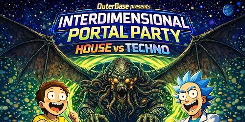 OuterBase presents \u2014 INTERDIMENSIONAL PORTAL PARTY