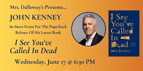John Kenney's I SEE YOU'VE CALLED IN DEAD In-Store Event And Book Signing