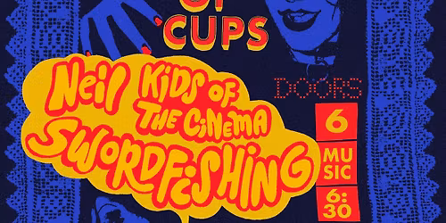 Swordfishing, Neil, and Kids of the Cinema at Ace of Cups