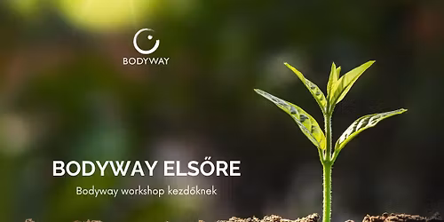 Bodyway alkalom kezd\u0151knek - a Bodyway - Nondu\u00e1lis \u00d6nismeret Egyes\u00fclet szervez\u00e9s\u00e9ben