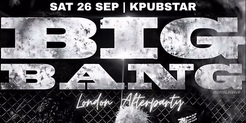 BIGBANG LONDON AFTERPARTY: Freshers KPop Club Night | KPop KHipHop EDM | Tickets from \u00a35 | 26\/9\/26