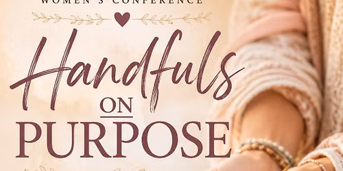 Refuge Women\u2019s Conference (Handfuls On Purpose) 