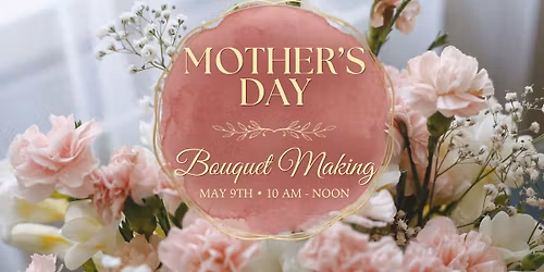 Bouquet Making Workshop