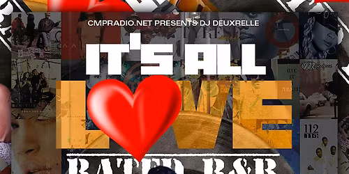 CMP Radio Presents DJ Deuxrelle It’s All Love: Rated R&B