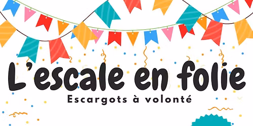 L'Escale en folie - Escargots \u00e0 volont\u00e9