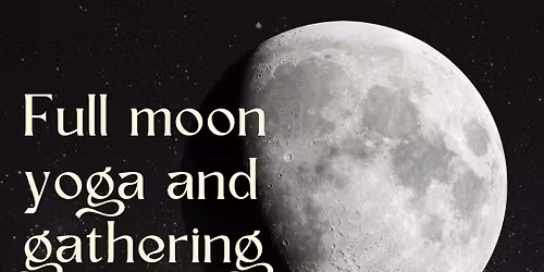 Full Moon Yoga and Gathering