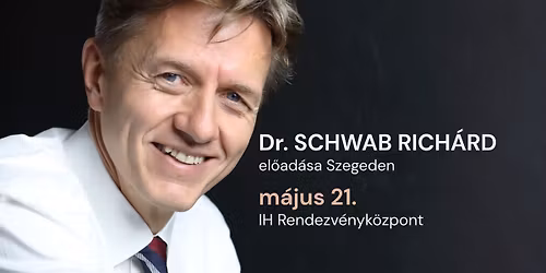 Dr. SCHWAB Rich\u00e1rd el\u0151ad\u00e1sa \/ SZEGED