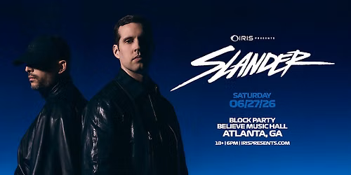 SLANDER BLOCK PARTY @ Believe OUTSIDE | Sat, June 27th!