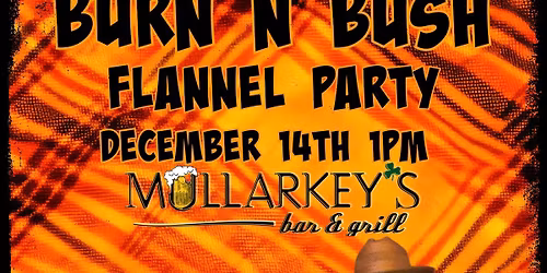 Burn n Bush Returns to Mullarkey\u2019s for a flannel party!