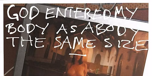 P Presents: God entered my body as a body the same size by Gillian Walsh