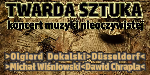 TWARDA SZTUKA Koncert muzyki nieoczywistej
